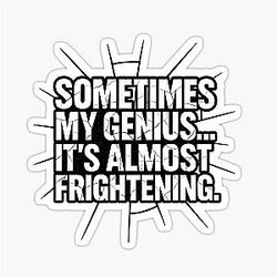 Sometimes My Genius is Almost Frightening - Jeremy Clarkson Quote Sticker