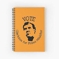 Jeremy Clarkson British Prime Minister T Shirt Vote Clarkson Spiral Notebook