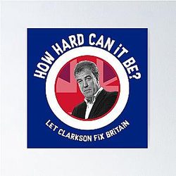 Jeremy Clarkson Prime Minister 
Jeremy Clarkson Funny Gifts 
Clarkson For King Poster