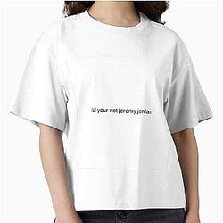 ur not jeremy jordan Boxy T-Shirt