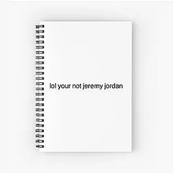 Ur not Jeremy Jordan Spiral Notebook
