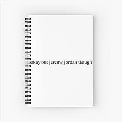 okay but Jeremy Jordan Spiral Notebook