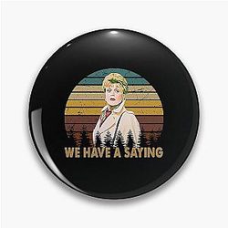 We Have a Saying Jessica Fletcher Graphic Murder She Wrote Gifts Pin