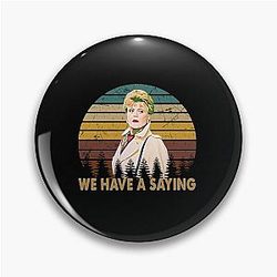 Have a Saying Jessica Fletcher Murder She Wrote Gifts Pin