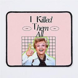 Jessica Fletcher I Killed Them Mouse Pad