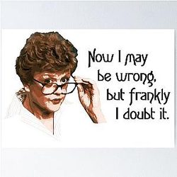 Jessica Fletcher Murder She Wrote  Quote  -  Now, I May Be Wrong, But Frankly I Doubt It Poster