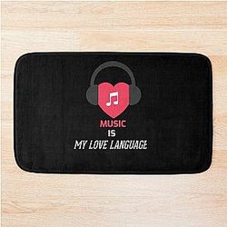 Music is my love language 
is better than folk 
 Music Jid 
 Bath Mat
