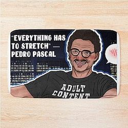 Pedro Pascal - Everything Has to Stretch - Jimmy Kimmel Bath Mat
