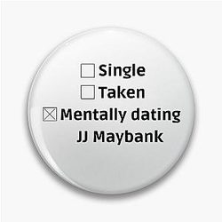Mentally Dating J J Maybank
