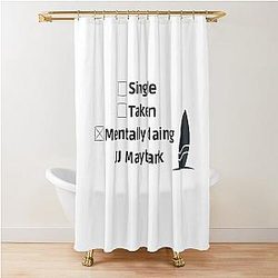 Mentally Dating J.J. Maybank w/ Shower Curtain