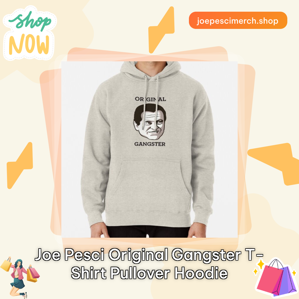 Joe Pesci Original Gangster T-Shirt Pullover Hoodie