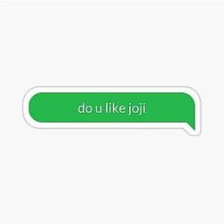 Do You Like Joji - Green Sticker