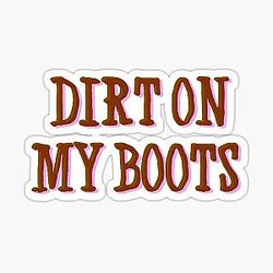 Dirt On My Boot - Jon Pardi Sticker