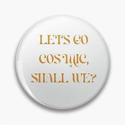 Let's go cosmic, Josh Kiszka quote Pin