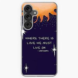 Where There Is Love We Must Live On - Josh Kiszka Samsung Galaxy Case