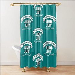 I Watch Judge Judy Said Nobody Ever Has to Go Shower Curtain