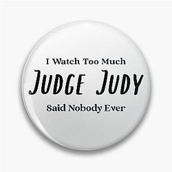 I Watch Too Much Judge Judy Said No Person Ever Premium T-Shirt Pin