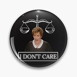 'Judge Judy - Only Judy Can Judge Me I don't Care Pin'
