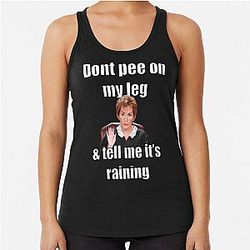 Judge Judy - Don't Pee On My Leg - Tell Me It's Raining Racerback Tank Top