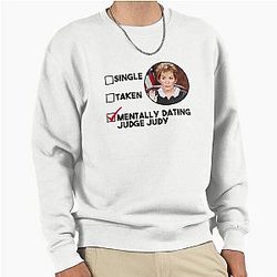 Mentally dating Judge Judy sweatshirt