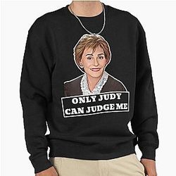 Judge Judy Only You Can Judge Me Pullover Sweatshirt