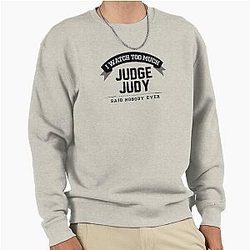 Judge Judy Watch Sweatshirt