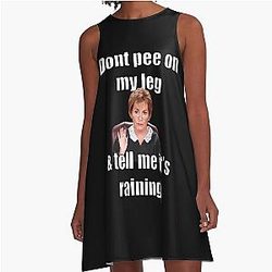 Judge Judy - Don't Pee On My Leg and Tell Me Its Raining A-Line Dress