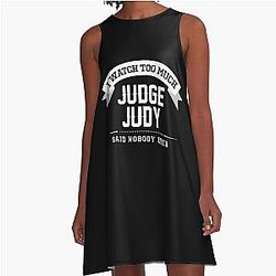I Watch Judge Judy Said Nobody Ever A-Line Dress