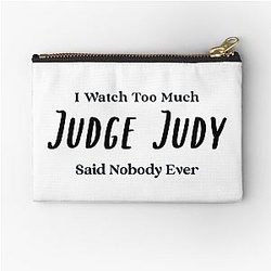 I Watch Too Much Judge Judy Said No One Ever Premium T-Shirt Zipper Pouch