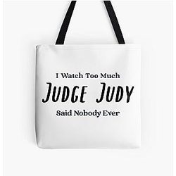 I Watch Too Much Judge Judy Said Nobody Ever Premium Tote Bag