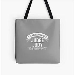 I Watch Too Much Judge Judy  Ever Printed Tote Bag