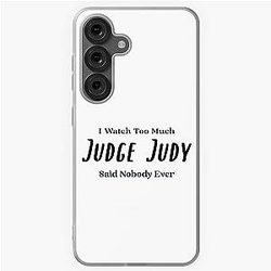 I Watch Too Much Judge Judy Said Nobody Ever Premium T Shirt Samsung Galaxy Case