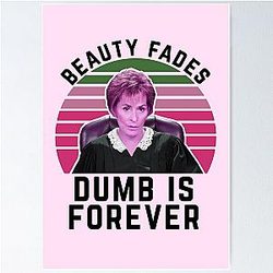 Judge Judy Birthday Card Beauty Fades Dumb is Forever Poster