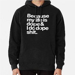 Because My Life is Dope Kanye West Pullover Hoodie