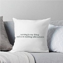 Serving is my thing, and making ultimatums - Katie Maloney, Vanderpump Rules Throw Pillow