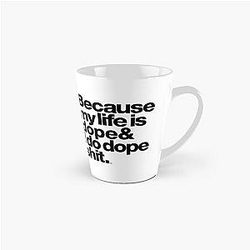 Because My Life is Dope Kanye West Quote Tall Mug