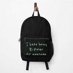 I hate being bipolar. It's awesome. Kanye West Backpack