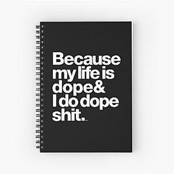 Because My Life is Dope Kanye West Quote Spiral Notebook