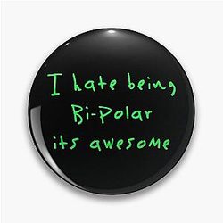 I hate being bipolar it's awesome Kanye West Pin