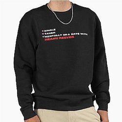 Mentally on a date with Keanu Reeves Pullover Sweatshirt