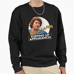 Keeping Up Appearances - Hyacinth Bucket - Patricia Routledge - Richard Bouquet Pullover Sweatshirt