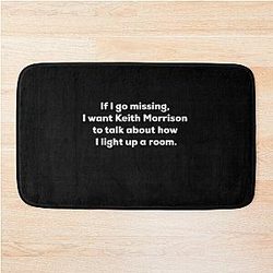If I Go Missing I Want Keith Morrison Bath Mat