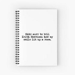 Keith Morrison Lit a room funny Spiral Notebook