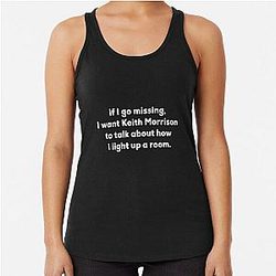If I go missing I want Keith Morrison racerback tank top