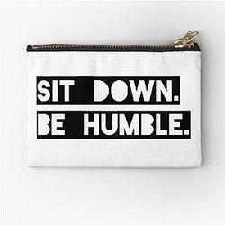 Sit. Down. Be. Humble. Kendrick. Lamars. Zipper. Pouch.
