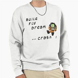 Build fly dream crash 
Kerbal space program 
Kerbal Pullover Sweatshirt