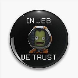 In Jeb We Trust Kerbal Space Program Pin