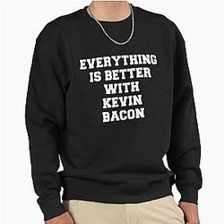 Everything is better with Kevin Bacon Sweatshirt