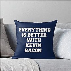 Everything is better with Kevin Bacon Throw Pillow