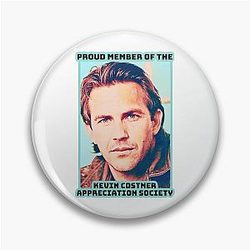 Proud Member of the Kevin Costner Appreciation society Pin